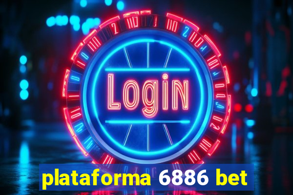 plataforma 6886 bet